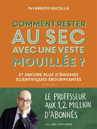 Comment rester au sec avec une veste mouillée ? - Et encore plus d'énigmes scientifiques ébouriffantes